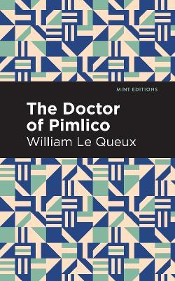 The Doctor of Pimlico - William Le Queux - cover