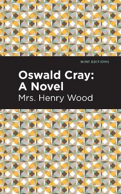 Oswald Cray: A Novel - Mrs. Henry Wood - cover