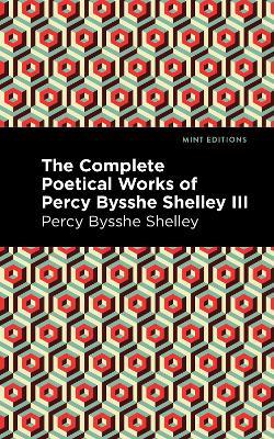 The Complete Poetical Works of Percy Bysshe Shelley Volume III - Percy Bysshe Shelley - cover