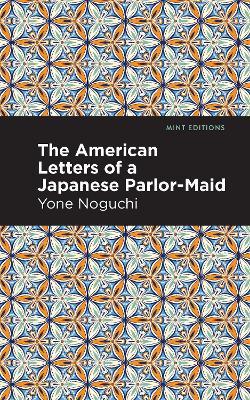 The American Letters of a Japanese Parlor-Maid - Yone Noguchi - cover