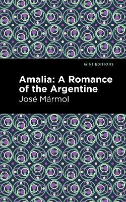 Amalia: A Romance of the Argentine - Jose Marmol - cover