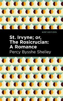 St. Irvyne; or The Rosicrucian: A Romance - Percy Bysshe Shelley - cover