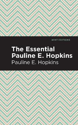 The Essential Pauline E. Hopkins - Pauline E. Hopkins - cover