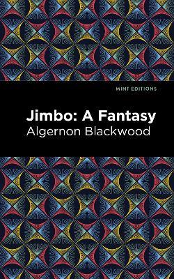 Jimbo: A Fantasy - Algernon Blackwood - cover
