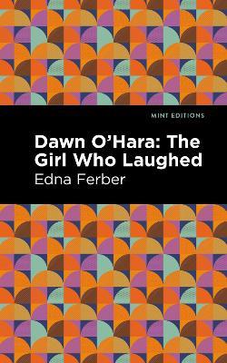 Dawn O' Hara: The Girl Who Laughed - Edna Ferber - cover