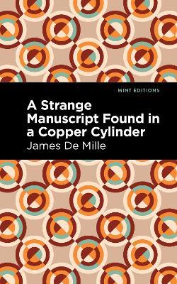 A Strange Manuscript Found in a Copper Cylinder - James De Mille - cover