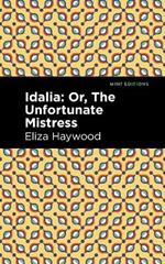 Idalia: ;Or, The Unfortunate Mistress