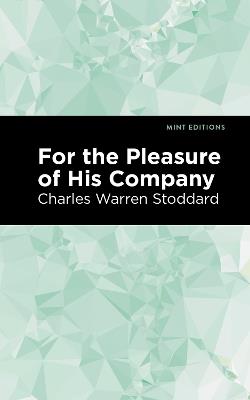 For the Pleasure of His Company: An Affair of the Misty City - Charles Warren Stoddard - cover