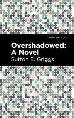 Overshadowed: A Novel - Sutton E. Griggs - cover