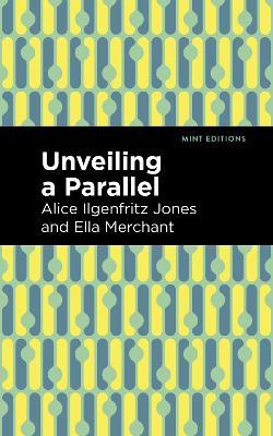 Unveiling a Parallel: A Romance - Alice Ilgenfritz Jones,Ella Merchant - cover