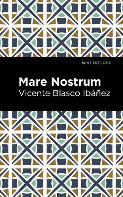 Mare Nostrum: A Novel - Vincente Blasco Ibanez - cover