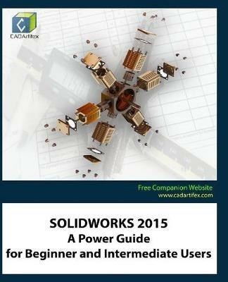 Solidworks 2015: A Power Guide for Beginner and Intermediate Users - Cadartifex - cover
