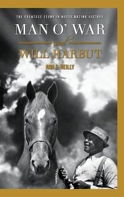 Man O' War and Will Harbut: The Greatest Story in Horse Racing History - Ann S Reilly - cover