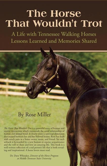 The Horse That Wouldn't Trot: A Life with Tennessee Walking Horses Lessons Learned and Memories Shared - Rose Miller - cover
