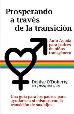 Prosperando a traves de la transicion: Autocuidado para padres de ninos transgenero Denise - Denise O'Doherty - cover