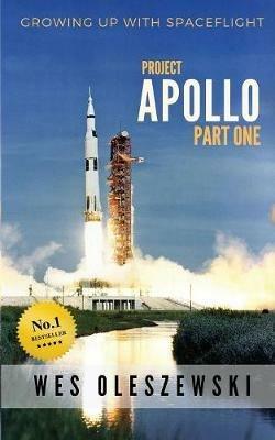 Growing Up With Spaceflight: Apollo Part One - Wes Oleszewski - cover