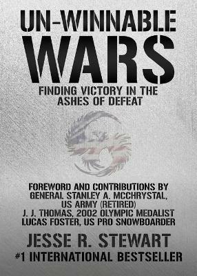 Un-Winnable Wars: Finding Victory in the Ashes of Defeat - Jesse R Stewart - cover