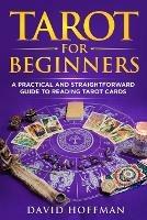 Tarot for Beginners: A Practical and Straightforward Guide to Reading Tarot Cards