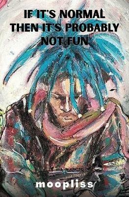 If It's Normal It's Probably Not Fun - Moopliss - cover