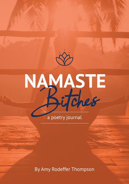 Namaste Bitches A Poetry Journal