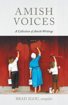 Amish Voices: A Collection of Amish Writings - Brad Igou - cover