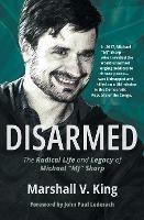Disarmed: The Radical Life and Legacy of Michael Mj Sharp - Marshall V King - cover