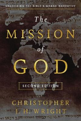 The Mission of God: Unlocking the Bible's Grand Narrative - Christopher J. H. Wright - cover