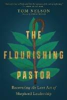 The Flourishing Pastor – Recovering the Lost Art of Shepherd Leadership - Tom Nelson,Chris Brooks - cover