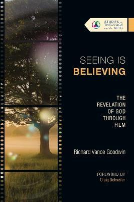 Seeing Is Believing - The Revelation of God Through Film - Richard Vance Goodwin - cover