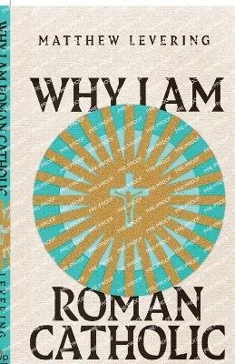 Why I Am Roman Catholic - Matthew Levering - cover