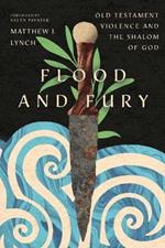 Flood and Fury: Old Testament Violence and the Shalom of God