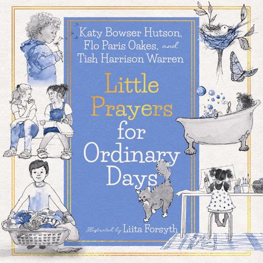 Little Prayers for Ordinary Days (Read-aloud) - Katy Bowser Hutson,Tish Harrison Warren,Flo Paris Oakes,Liita Forsyth - ebook