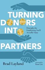 Turning Donors into Partners – Principles for Fundraising You`ll Actually Enjoy