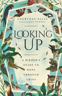 Looking Up: A Birder's Guide to Hope Through Grief - Courtney Ellis - cover