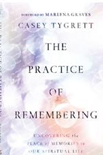 The Practice of Remembering: Uncovering the Place of Memories in Our Spiritual Life