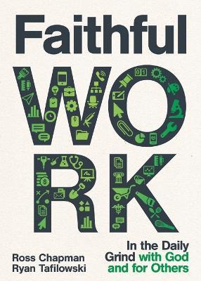 Faithful Work: In the Daily Grind with God and for Others - Ross Chapman,Ryan Tafilowski - cover