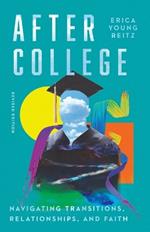 After College: Navigating Transitions, Relationships, and Faith