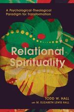 Relational Spirituality: A Psychological-Theological Paradigm for Transformation
