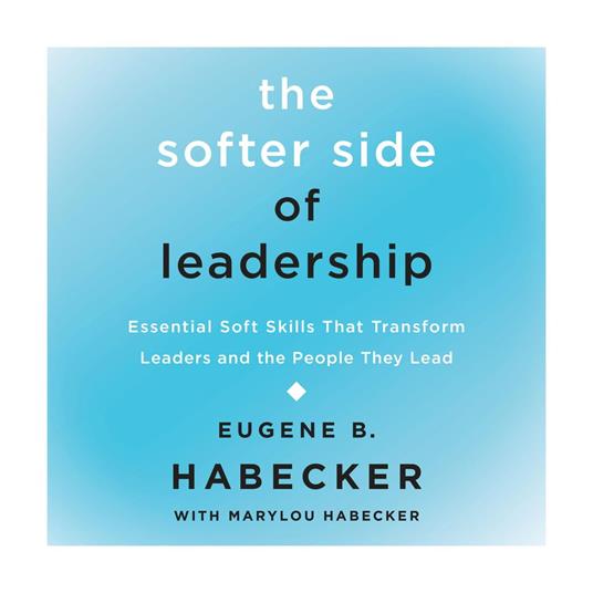 The Softer Side of Leadership