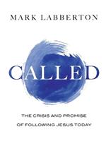 Called: The Crisis and Promise of Following Jesus Today
