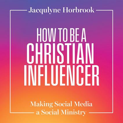 How to Be a Christian Influencer