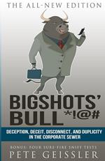 Bigshots' Bull: Deception, Deceit, Disconnect, and Duplicity in the Corporate Sewer
