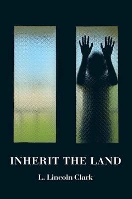 Inherit the Land - L Lincoln Clark - cover
