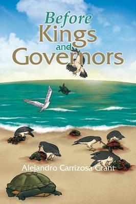 Before Kings and Governors - Alejandro Carrizosa Grant - cover