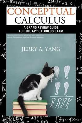Conceptual Calculus: A Grand Review Guide for the AP(R) Calculus Exam - Jerry a Yang - cover