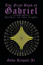 The First Book of Gabriel: Seeker of the Light