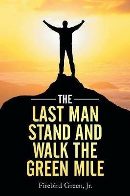 The Last Man Stand and Walk the Green Mile - Firebird Green - cover