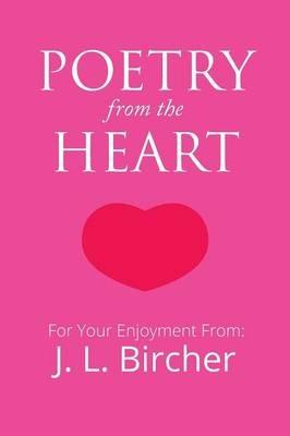 Poetry from the Heart - J L Bircher - cover