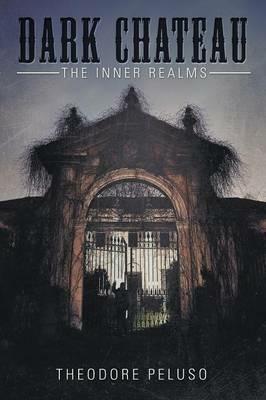 Dark Chateau: The Inner Realms - Theodore Peluso - cover
