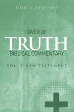 Giver of Truth Biblical Commentary-Vol 3: New Testament